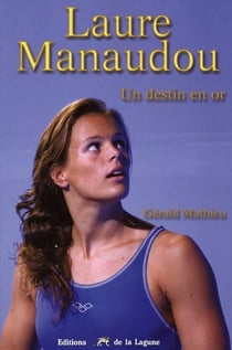Laure manaudou - un destin en or
