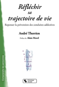 Réfléchir sa trajectoire de vie - repenser la prévention des conduites addictives