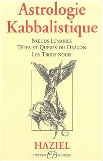 Astrologie kabbalistique - noeuds lunaires, têtes et queues du dragon, les trous noirs