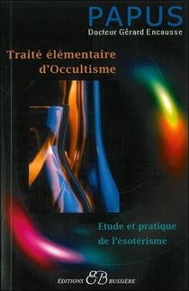 Traité élémentaire d'occultisme - étude et pratique de l'ésotérisme
