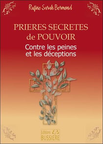 Prières secrètes de pouvoir : contre peines et déceptions