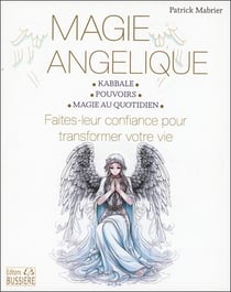 Magie angélique : faites leur confiance pour transformer votre vie