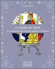 Le guide du tarot : les arcanes mineurs et majeurs décryptés