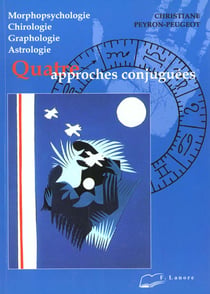 Morphopsychologie, chirologie, graphologie, astrologie, 4 approches conjuguees