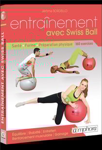 Entraînement avec swiss ball - santé, forme, préparation physique 160 exercices