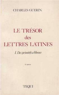 Le trésor des lettres latines tome 1 - Des Primitifs a Horace