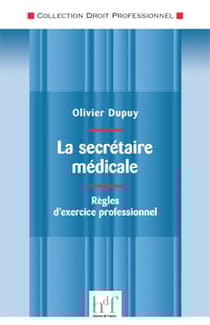 La secrétaire médicale - règles d?exercice professionnel