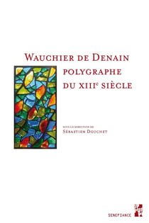 Wauchier de Denain, polygraphe du XIIe siècle