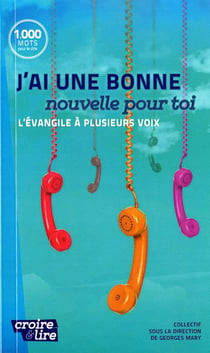 J'AI UNE BONNE NOUVELLE POUR TOI L'EVANGILE A PLUSIEURS VOIX