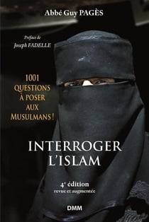 Interroger l'islam - 1001 questions à poser aux Musulmans ! (4e édition)