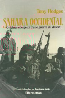 Sahara occidental - origines et enjeux d'une guerre du désert