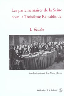 Les parlementaires de la Seine sous la IIIe République. I. Études