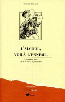 L'alcool, voilà l'ennemi ! l'absinthe hier, la publicité aujourd'hui