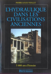 L'hydraulique dans les civilisations anciennes - 5 000 ans d'histoire