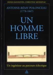Antoire-Rémy Polonceau (1778-1847) - un homme libre - un ingénieur au parcours éclectique