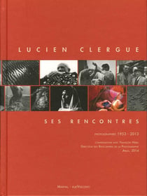 Lucien Clergue, ses rencontres - photographies 1953-2013