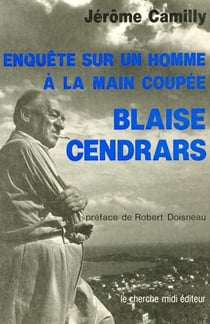 Enquête sur un homme à la main coupée - Blaise Cendrars