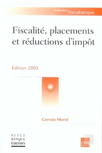 Fiscalite, placements, et reductions d'impot (edition 2005)