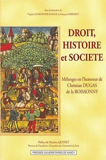 Droit, histoire et société : Mélanges en l'honneur de Christian Dugas de la Boissonny