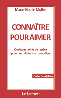 Connaître pour aimer - quelques points de repère pour nos relations au quotidien