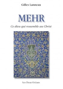 Mehr - ce dieu qui ressemble au Christ