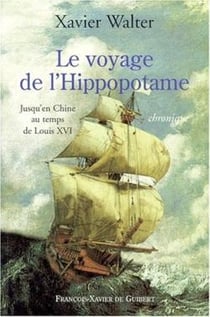 Le voyage de l'Hippopotame : Jusqu'en Chine au temps de Louis XVI