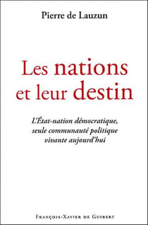Les nations et leur destin - l'Etat-nation démocratique, seule communauté politique vivante aujourd'hui