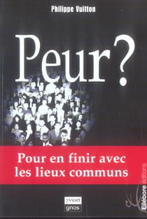 Peur ? pour en finir avec les lieux communs