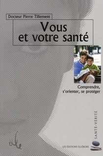Vous et votre santé - comprendre, s'orienter, se protéger