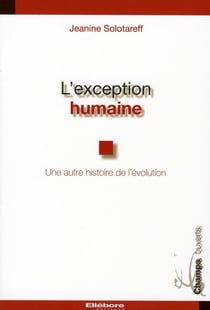 L'exception humaine - une autre histoire de l'évolution