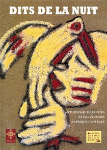 Dits de la nuit - anthologie de contes et légendes d'Afrique centrale