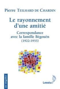 Le rayonnement d'une amitié - correspondance avec la famille Bégouën (1922-1955)