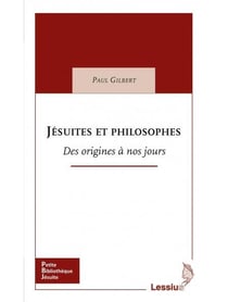 Jésuites et philosophes - des origines à nos jours