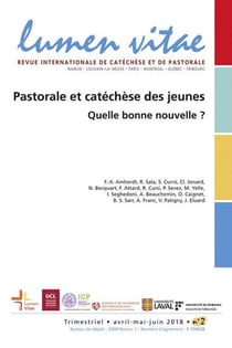 REVUE LUMEN VITAE n.2018/2 : pastorale et catéchèse des jeunes - quelle bonne nouvelle ?