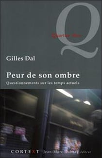 Peur de son ombre - questionnements sur les temps actuels