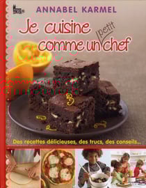 Je cuisine comme un petit chef des recettes delicieuses, des trucs, des conseils