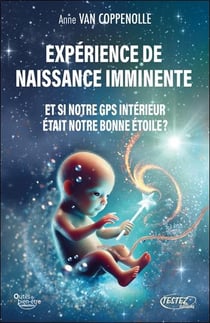 Expérience de naissance imminente : Et si notre GPS intérieur était notre bonne étoile ?