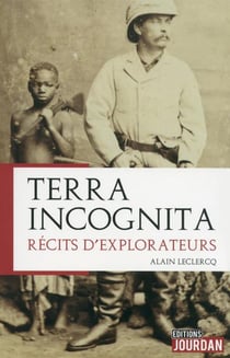 Terra incognita - recits d'explorateurs