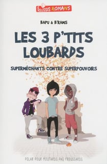 JE REUSSIS : les 3 p'tits loubards - superméchants contre superpouvoirs