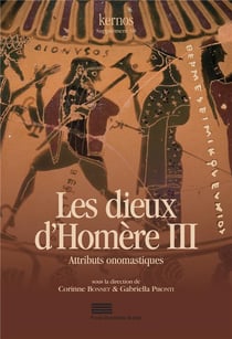 Kernos : Les Dieux d'Homère III. Eponymiai. Questionner les dénominations divines et leur circulation : Attributs onomastiques