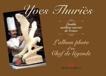 Yves Thuriès : L'album photo d'un chef de légende