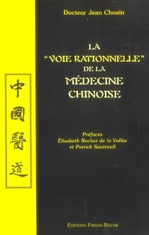 La voie rationnelle de la medecine chinoise