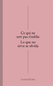 Ce qui ne sert pas s'oublie / lo que no sirve se olvida