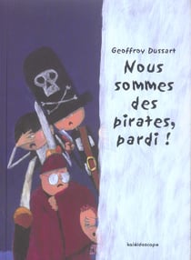 Nous sommes des pirates pardi