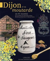 Dijon et sa moutarde - en 65 recettes