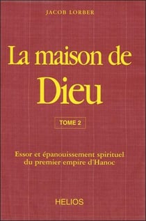 La maison de dieu t2 - essor et epanouissement spirituel du premier empire d'hanoc
