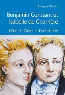 Benjamin Constant et Isabelle de Charrière - hôtel de Chine et dépendances
