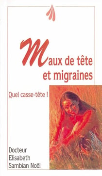 Maux de têtes et migraines : quel casse-tête !
