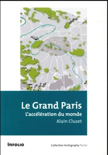 Le Grand Paris - l'accélération du monde