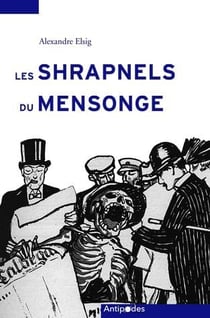 Les shrapnels du mensonge - la Suisse face à la propagande allemande de la Grande Guerre